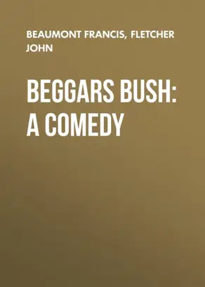 Beggars Bush: A Comedy