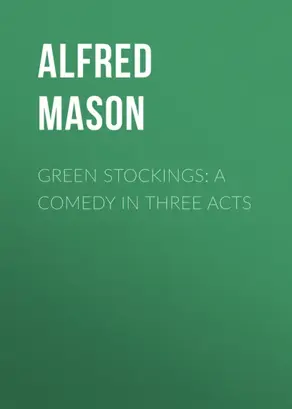 Green Stockings: A Comedy in Three Acts