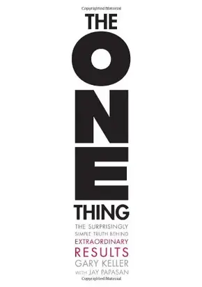 The ONE Thing: The Surprisingly Simple Truth Behind Extraordinary Results (Abstract of the book)