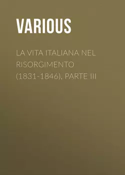 La vita Italiana nel Risorgimento (1831-1846), parte III