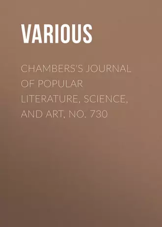 Chambers's Journal of Popular Literature, Science, and Art, No. 730