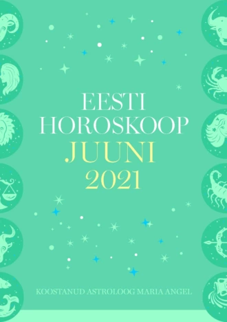 Eesti kuuhoroskoop. Juuni 2021