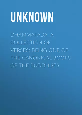 Dhammapada, a Collection of Verses; Being One of the Canonical Books of the Buddhists