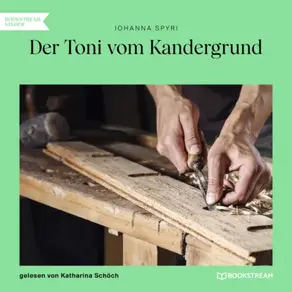 Der Toni vom Kandergrund (Ungekürzt)