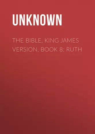 The Bible, King James version, Book 8: Ruth