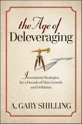 The Age of Deleveraging. Investment Strategies for a Decade of Slow Growth and Deflation