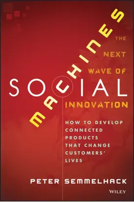 Social Machines. How to Develop Connected Products That Change Customers' Lives