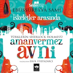 Türklerin Sherlock Holmes'ü Amanvermez Avni 10 - İskeletler Arasında