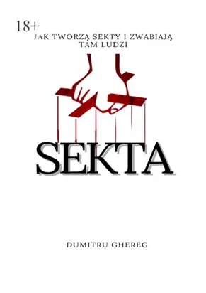 Sekta. Jak tworzą sekty i zwabiają tam ludzi