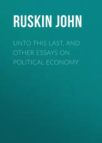 Unto This Last, and Other Essays on Political Economy