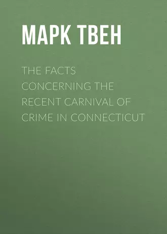 The Facts Concerning the Recent Carnival of Crime in Connecticut