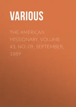 The American Missionary. Volume 43, No. 09, September, 1889