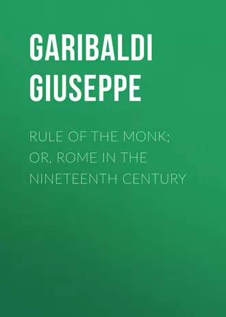 Rule of the Monk; Or, Rome in the Nineteenth Century