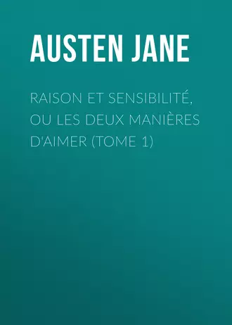 Raison et sensibilité, ou les deux manières d'aimer (Tome 1)