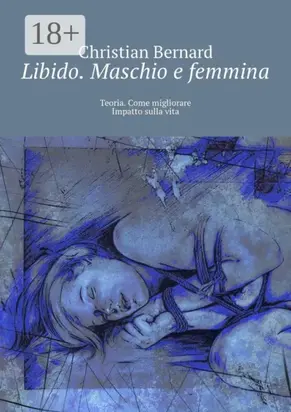 Libido. Maschio e femmina. Teoria. Come migliorare Impatto sulla vita