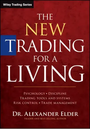 The New Trading for a Living. Psychology, Discipline, Trading Tools and Systems, Risk Control, Trade Management
