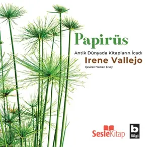 Papirüs - Antik Dünyada Kitapların İcadı