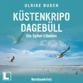 Küstenkripo Dagebüll - Die Sylter Libellen - Witt & Boss ermitteln, Band 2 (ungekürzt)