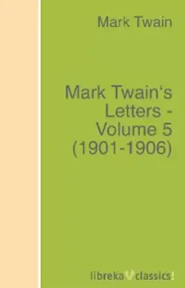 Mark Twain's Letters - Volume 5 (1901-1906)