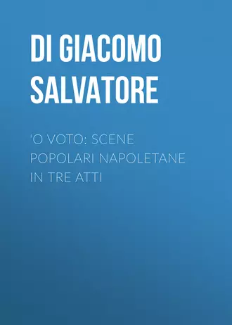 'O voto: Scene popolari napoletane in tre atti