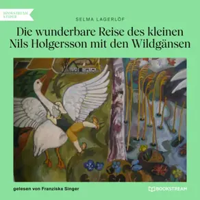 Die wunderbare Reise des kleinen Nils Holgersson mit den Wildgänsen (Ungekürzt)