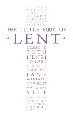 The Little Book of Lent: Daily Reflections from the World’s Greatest Spiritual Writers
