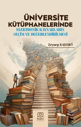 ÜNİVERSİTE KÜTÜPHANELERİNDE ELEKTRONİK KAYNAKLARIN SEÇİM VE DEĞERLENDİRİLMESİ