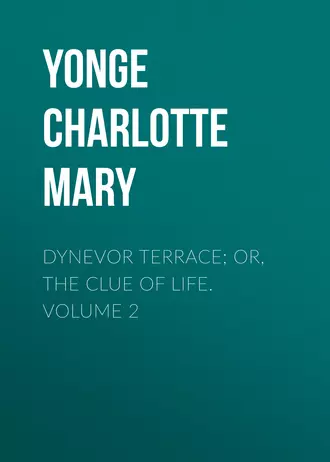 Dynevor Terrace; Or, The Clue of Life. Volume 2
