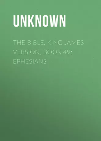 The Bible, King James version, Book 49: Ephesians