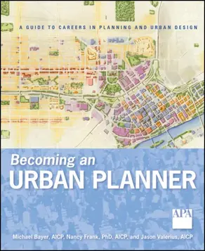 Becoming an Urban Planner. A Guide to Careers in Planning and Urban Design