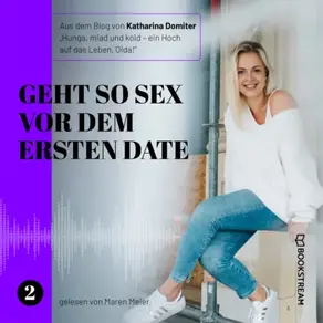 Geht so Sex vor dem ersten Date - Hunga, miad & koid - Ein Hoch aufs Leben, Oida!, Folge 2 (Ungekürzt)