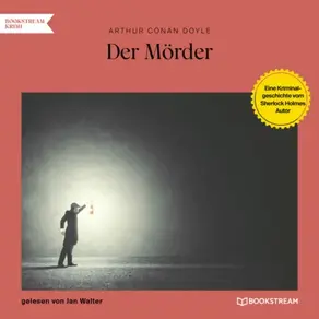 Der Mörder - Eine Kriminalgeschichte vom Sherlock Holmes Autor (Ungekürzt)