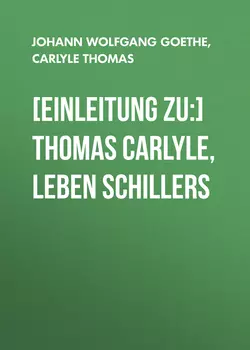 [Einleitung zu:] Thomas Carlyle, Leben Schillers