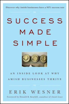 Success Made Simple. An Inside Look at Why Amish Businesses Thrive