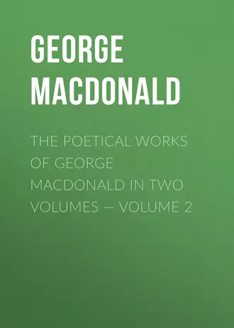 The poetical works of George MacDonald in two volumes – Volume 2