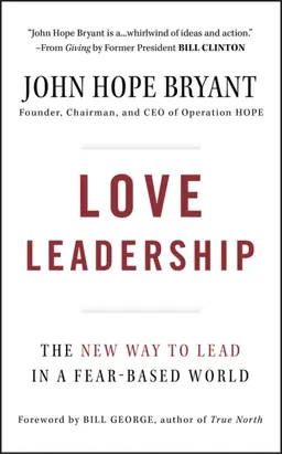 Love Leadership. The New Way to Lead in a Fear-Based World