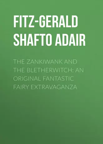 The Zankiwank and The Bletherwitch: An Original Fantastic Fairy Extravaganza