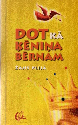 Dot kā Ķēniņa bērnam
