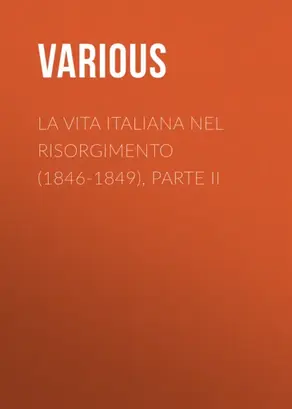 La vita Italiana nel Risorgimento (1846-1849), parte II