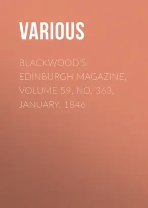 Blackwood's Edinburgh Magazine, Volume 59, No. 363, January, 1846