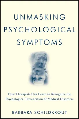 Unmasking Psychological Symptoms. How Therapists Can Learn to Recognize the Psychological Presentation of Medical Disorders