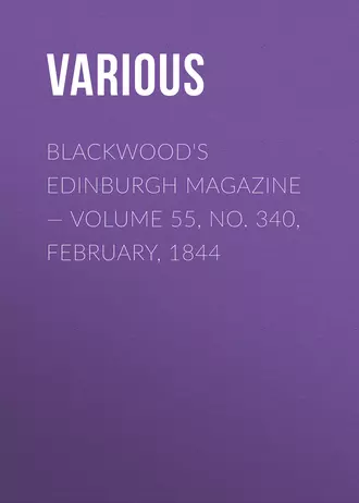Blackwood's Edinburgh Magazine – Volume 55, No. 340, February, 1844