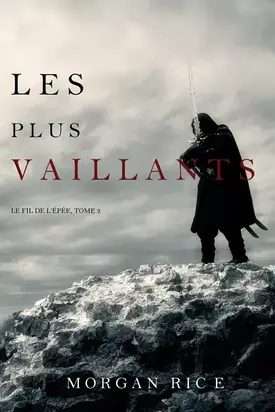 Les Plus Vaillants: Le Fil de l’Épée, tome 2