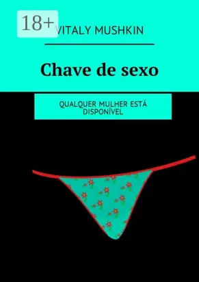 Chave de sexo. Qualquer mulher está disponível