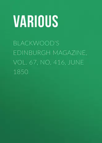 Blackwood's Edinburgh Magazine, Vol. 67, No. 416, June 1850
