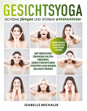 Gesichtsyoga - Sichtbar jünger und spürbar entspannter!