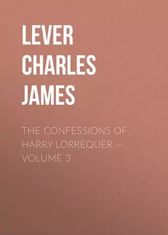 The Confessions of Harry Lorrequer – Volume 3