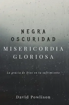 Negra oscuridad, misericordia gloriosa