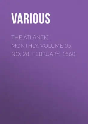 The Atlantic Monthly, Volume 05, No. 28, February, 1860