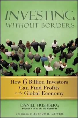 Investing Without Borders. How Six Billion Investors Can Find Profits in the Global Economy